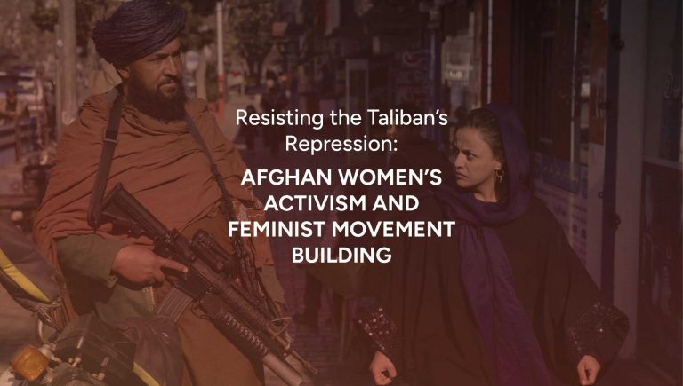 Resisting the Taliban’s Repression: Afghan Women’s Activism and Feminist Movement Building