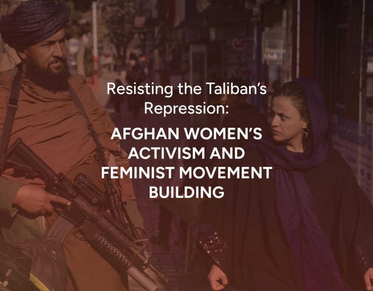 Resisting the Taliban’s Repression: Afghan Women’s Activism and Feminist Movement Building